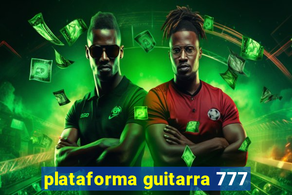 plataforma guitarra 777